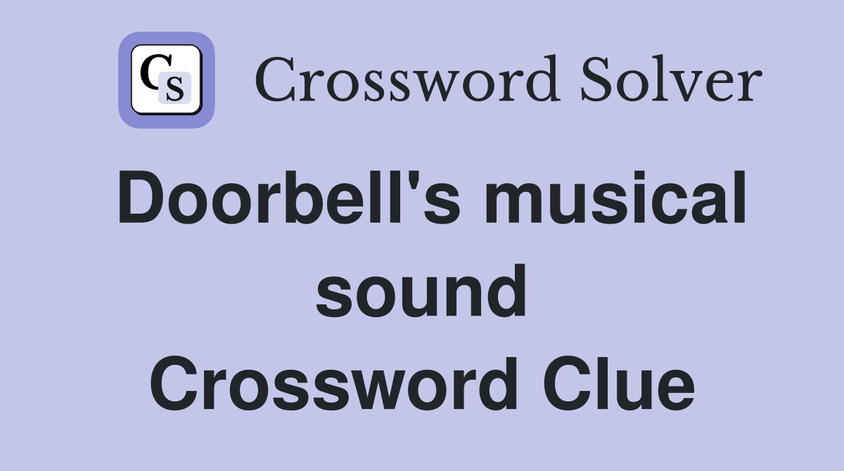 Doorbell's musical sound Crossword Clue Answers Crossword Solver
